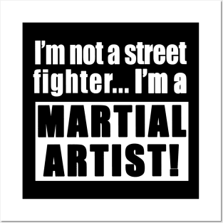 I'm not a street fighter, I'm a martial artist Posters and Art